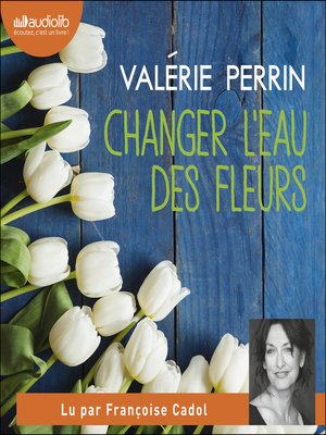Changer l'eau des fleurs - Audiobook